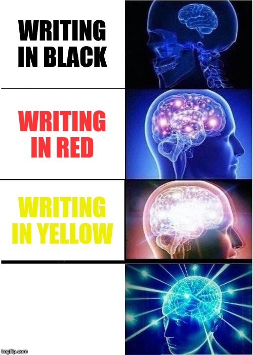expanding brain meme oof - Writing In Black Writing In Red Writing In Yellow mm .com