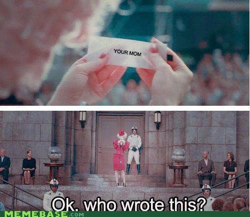 jokes only hunger games fans will understand - Your Mom N Ok. who wrote this? Memebase.Com