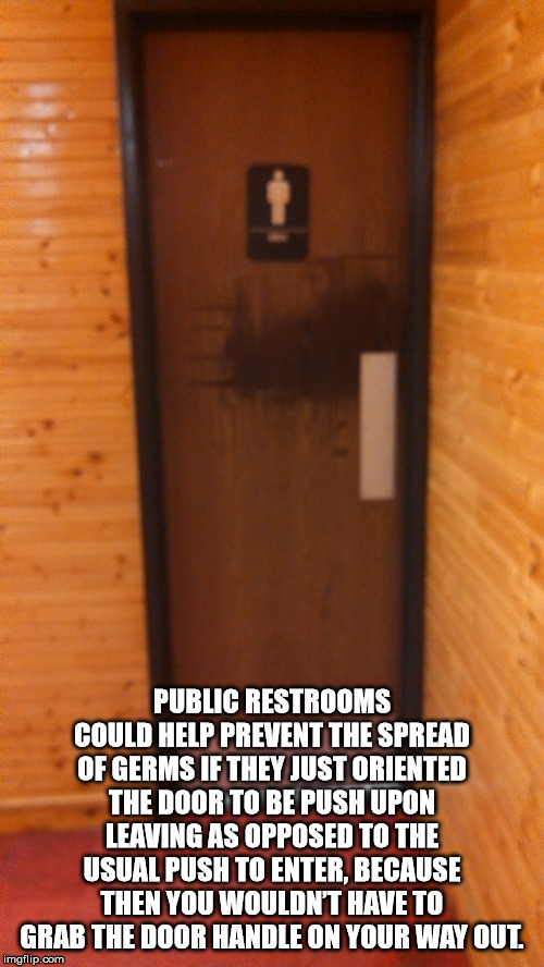 summer sonic 2010 - Public Restrooms Could Help Prevent The Spread Of Germs If They Just Oriented The Door To Be Push Upon Leaving As Opposed To The Usual Push To Enter, Because Then You Wouldn'T Have To Grab The Door Handle On Your Way Out. imgflip.com