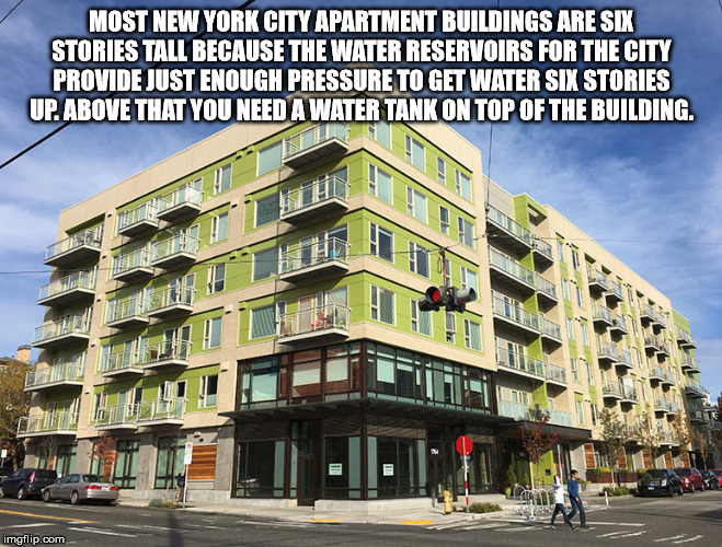 condominium - Most New York City Apartment Buildings Are Six Stories Tall Because The Water Reservoirs For The City Provide Just Enough Pressure To Get Water Six Stories Up Above That You Need A Water Tank On Top Of The Building. 1 Dal imgflip.com