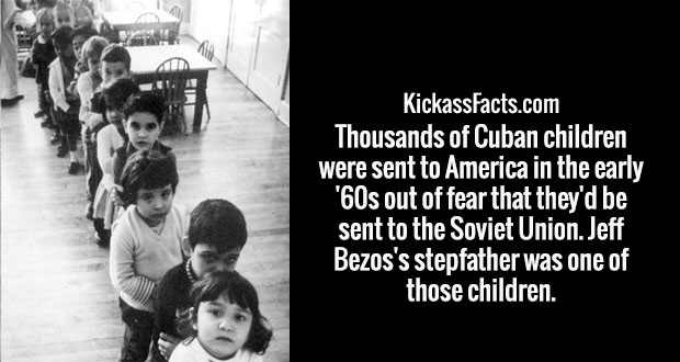 proyecto peter pan cuba - KickassFacts.com Thousands of Cuban children were sent to America in the early '60s out of fear that they'd be sent to the Soviet Union. Jeff Bezos's stepfather was one of those children.