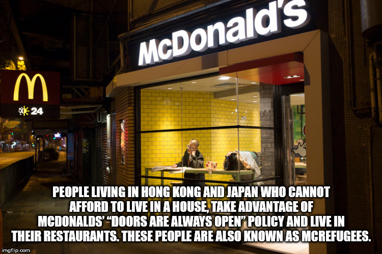 mcdonalds hong kong at night - McDonald's People Living In Hong Kong And Japan Who Cannot Afford To Live In A House. Take Advantage Of Mcdonalds' "Doors Are Always Open Policy And Live In Their Restaurants. These People Are Also Known As Mcrefugees. imgfl