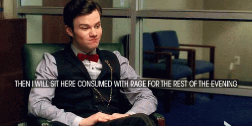 gifs - Then I Will Sit Here Consumed With Rage For The Rest Of The Evening