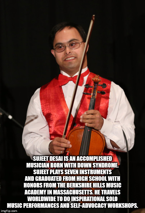 sujeet desai - Sujeet Desai Is An Accomplished Musician Born With Down Syndrome, Sujeet Plays Seven Instruments And Graduated From High School With Honors From The Berkshire Hills Music Academy In Massachusetts. He Travels Worldwide To Do Inspirational So