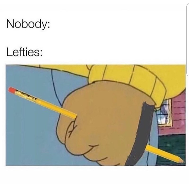 arthur fist meme - Nobody Lefties