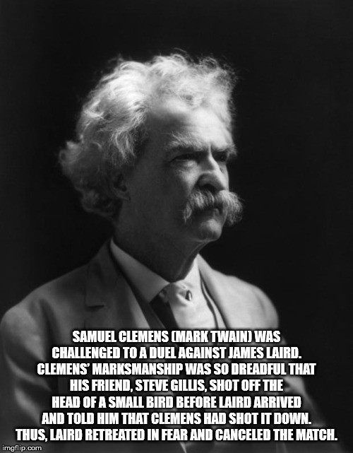 mark twain house - Samuel Clemens Mark Twain Was Challenged To A Duel Against James Laird. Clemens' Marksmanship Was So Dreadful That His Friend Steve Gillis, Shot Off The Head Of A Small Bird Before Laird Arrived And Told Him That Clemens Had Shot It Dow