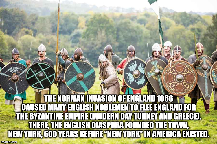 viking - Opa The Norman Invasion Of England 1066 Caused Many English Noblemen To Flee England For The Byzantine Empire Modern Day Turkey And Greece. There, The English Diaspora Founded The Town, New York, 600 Years Before New York In America Existed. imgf