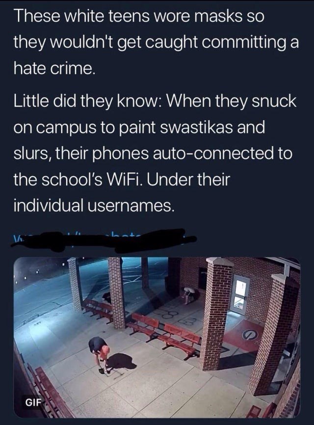 play stupid games win stupid prizes nazi - These white teens wore masks so they wouldn't get caught committing a hate crime. Little did they know When they snuck on campus to paint swastikas and slurs, their phones autoconnected to the school's WiFi. Unde