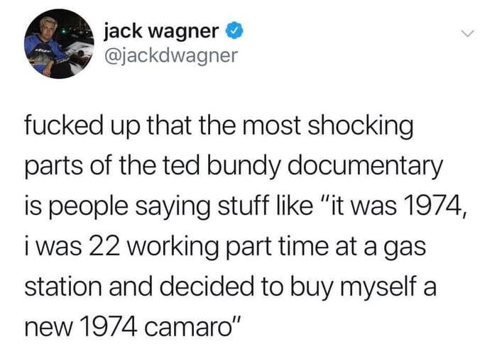 hollywood sign - jack wagner fucked up that the most shocking parts of the ted bundy documentary is people saying stuff "it was 1974, i was 22 working part time at a gas station and decided to buy myself a new 1974 camaro"