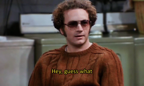 70s show gif - Hey, guess what