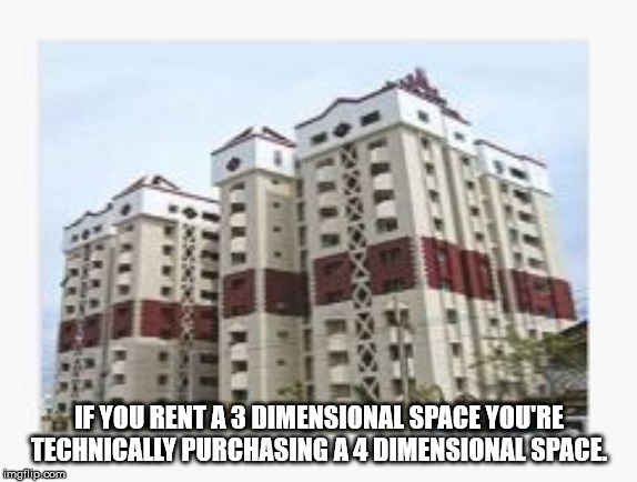 condominium - 20 K If You Rent A3 Dimensional Space You'Re Technically Purchasing A4 Dimensional Space imgflip.com