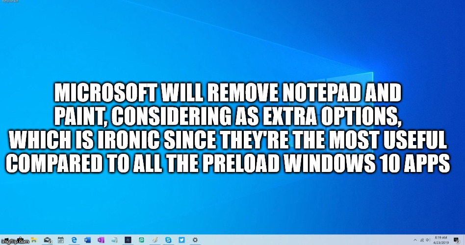 ajax spray and wipe - Microsoft Will Remove Notepad And Paint. Considering As Extra Options. Which Is Ironic Since They'Re The Most Useful Compared To All The Preload Windows 10 Apps imgiip.com R e S o 4232019