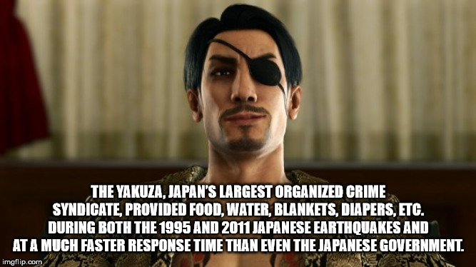 good guy greg meme - The Yakuza, Japan'S Largest Organized Crime Syndicate Provided Food, Water, Blankets, Diapers, Etc. During Both The 1995 And 2011 Japanese Earthouakes And At A Much Faster Response Time Than Even The Japanese Government. imgflip.com