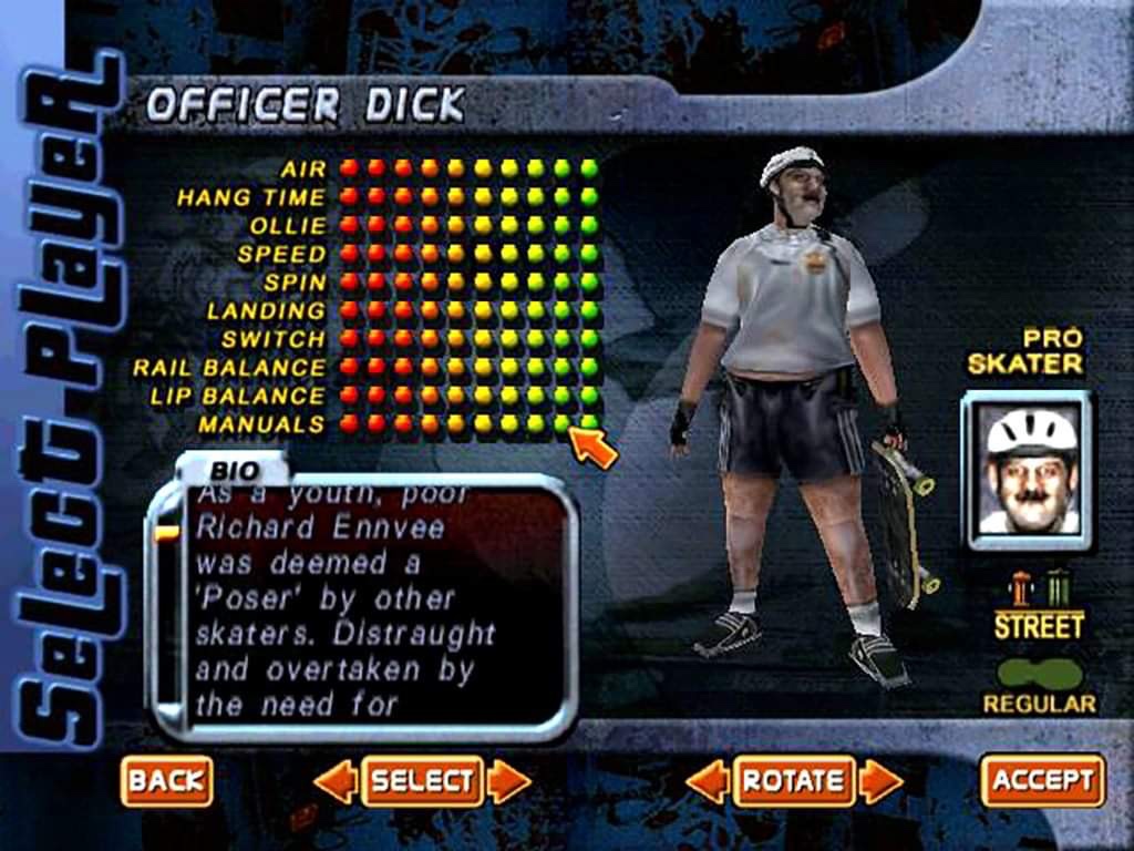 officer dick thps - Officer Dick Air Hang Time Ollie Speed Spin Landing Switch Rail Balance Lip Balance Manuals Pro Skater Select Player Bio As & youth, poor Richard Ennvee was deemed a 'Poser' by other skaters. Distraught and overtaken by the need for St