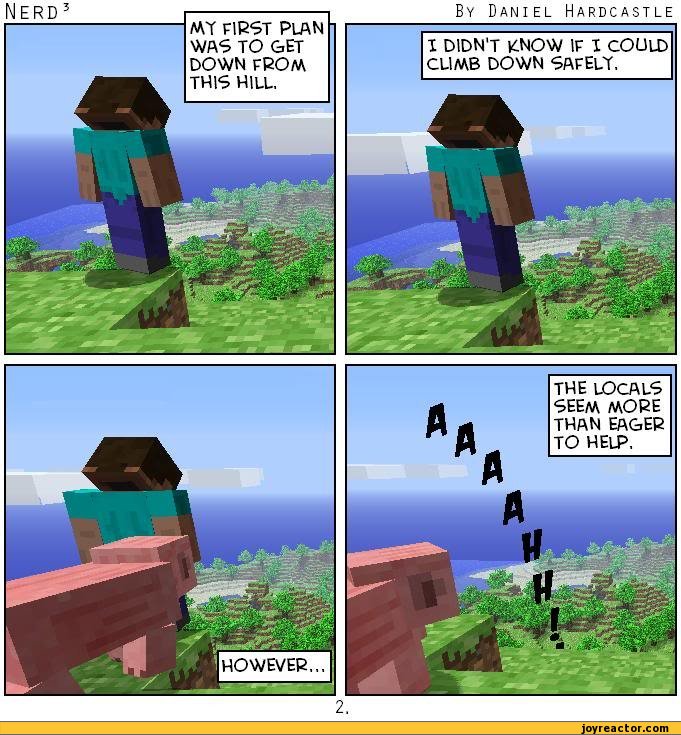hilarious minecraft jokes - Nerd By Daniel Hardcastle My First Plan Was To Get Down From This Hill I Didn'T Know If I Could Climb Down Safely. The Locals Seem More Than Eager To Help However... joyreactor.com