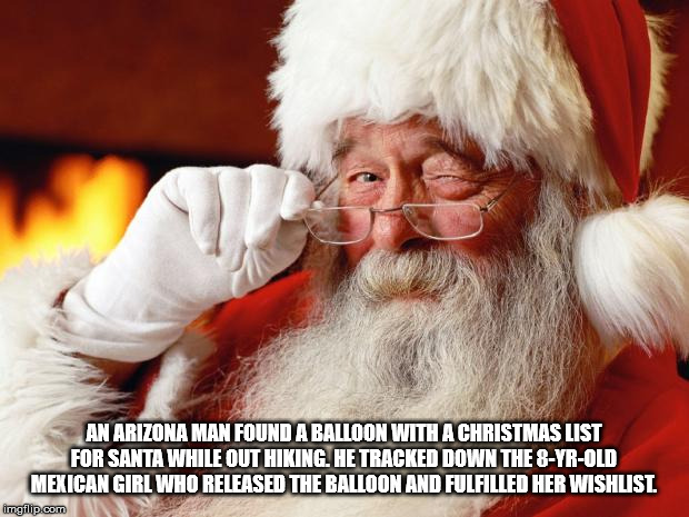 santa is coming meme - An Arizona Man Found A Balloon With A Christmas List For Santa While Out Hiking. He Tracked Down The 8YrOld Mexican Girl Who Released The Balloon And Fulfilled Her Wishlist imgflip.com