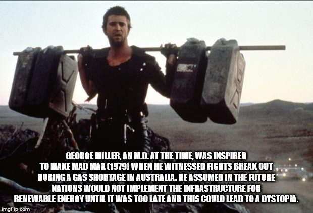 mad max gas cans - George Miller, An Md. At The Time, Was Inspired To Make Mad Max 1979 When He Witnessed Fights Break Out During A Gas Shortage In Australia. He Assumed In The Future Nations Would Not Implement The Infrastructure For Renewable Energy Unt