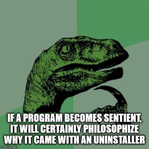 bacon narwhal meme - If A Program Becomes Sentient. It Will Certainly Philosophize Why It Came With An Uninstaller imgflip.com