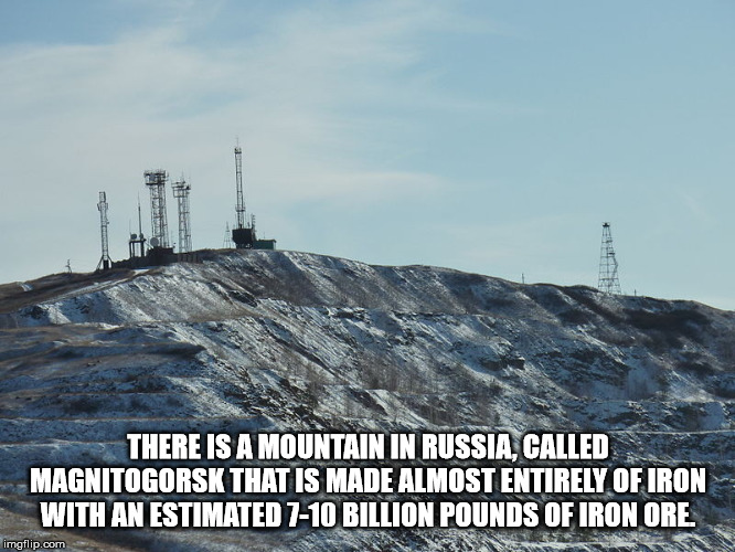 sky - There Is A Mountain In Russia, Called Magnitogorsk That Is Made Almost Entirely Of Iron With An Estimated 710 Billion Pounds Of Iron Ore imgflip.com