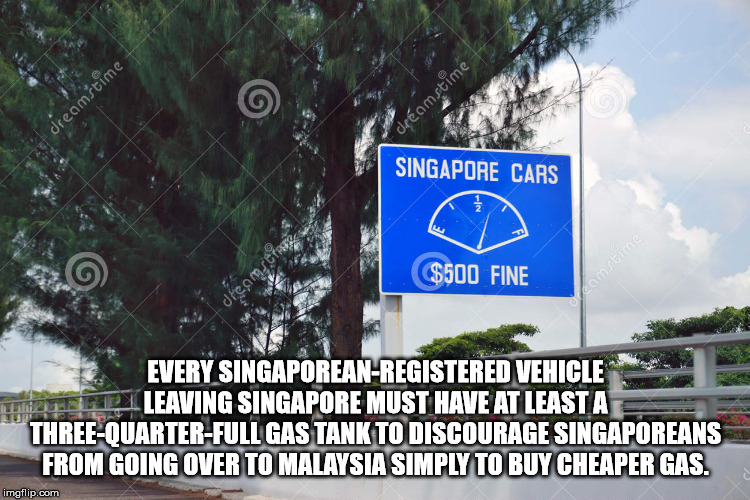 street sign - dreamstime dreamstime Singapore Cars $500 Fine waswue Every SingaporeanRegistered Vehicle Total Dp Leaving Singapore Must Have At Leasta ThreeQuarterFull Gas Tank To Discourage Singaporeans From Going Over To Malaysia Simply To Buy Cheaper G