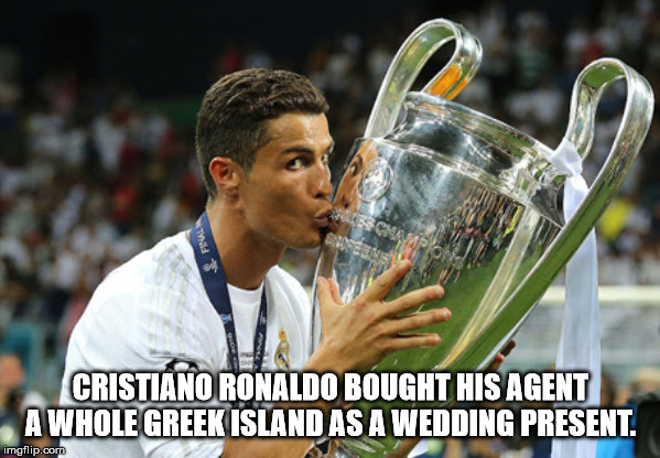 facts - cr7 champions league - Final Cristiano Ronaldo Bought His Agent A Whole Greek Island As A Wedding Present. imgflip.com