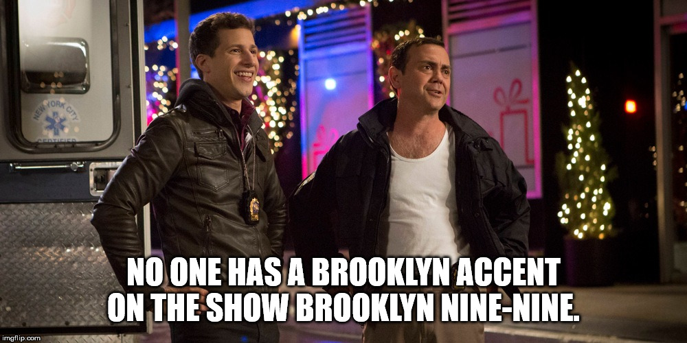 yippee ki yay brooklyn 99 - City No One Has A Brooklyn Accent On The Show Brooklyn NineNine. imgflip.com