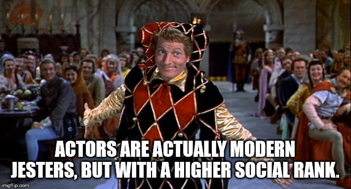 court jester meme - Actors Are Actually Modern Jesters. But With A Higher Social Rank imgflip.com