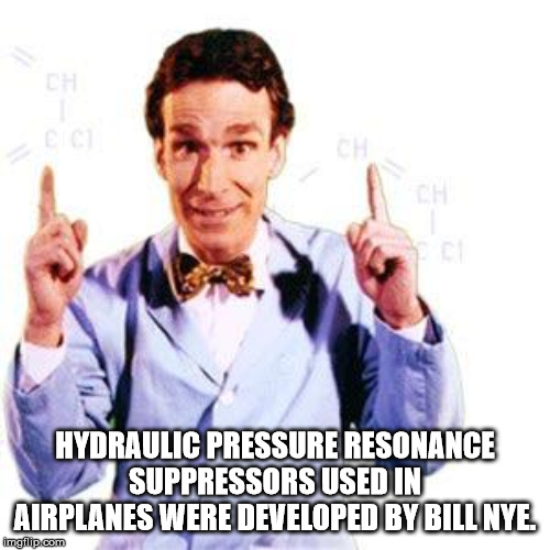 bill nye the science guy - Hydraulic Pressure Resonance Suppressors Used In Airplanes Were Developed By Bill Nye Imalip.com