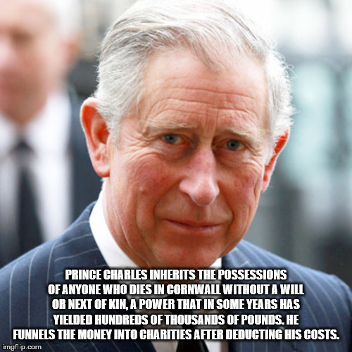 prince charles deforestation quote - Prince Charles Inherits The Possessions Of Anyone Who Dies In Cornwall Without A Will Or Next Of Kin, A Power That In Some Years Has Yielded Hundreds Of Thousands Of Pounds. He Funnels The Money Into Charities After De