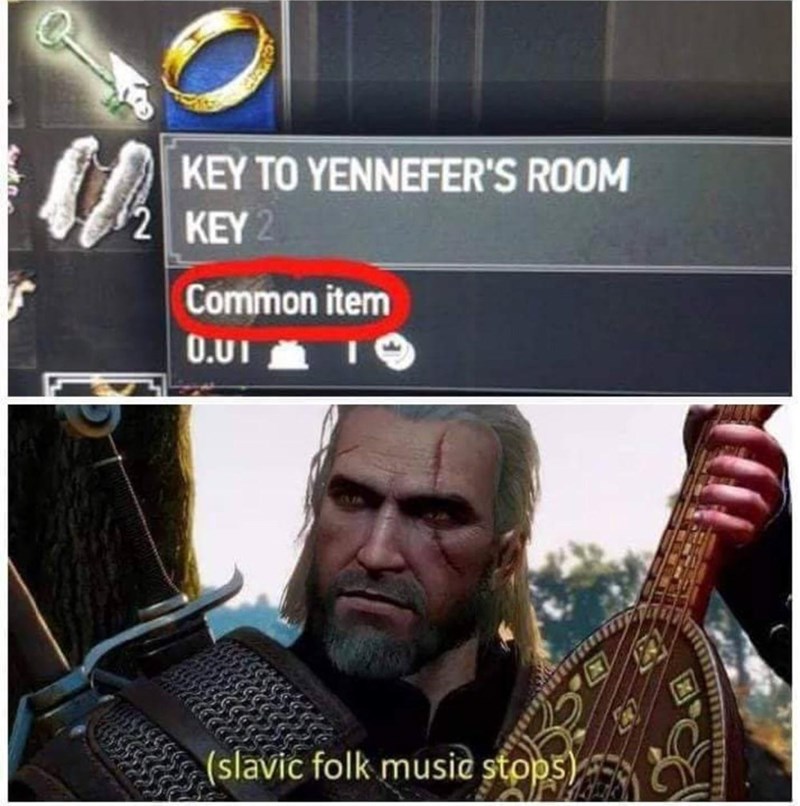 memes the witcher 3 - Key To Yennefer'S Room Key Common item O.Ut slavic folk music stops