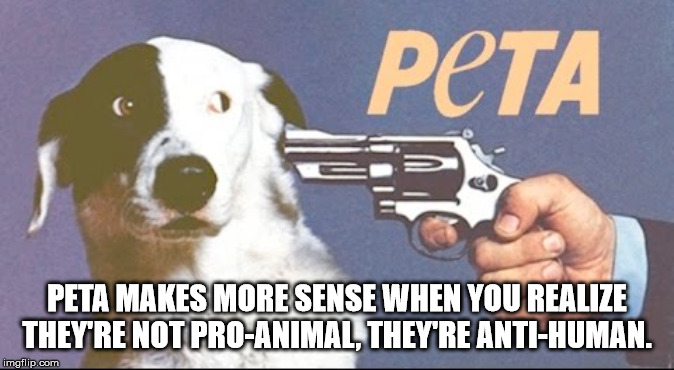 national lampoon dog cover - Peta Makes More Sense When You Realize They'Re Not ProAnimal, They'Re AntiHuman. imgflip.com