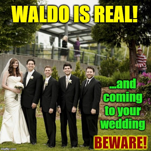 wedding photo where's waldo - Waldo Is Real! and coming | to your wedding Beware! imgflip.com
