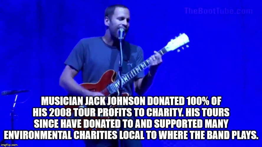winery dogs - TheBootTube.com Minit Musician Jack Johnson Donated 100% Of His 2008 Tour Profits To Charity. His Tours Since Have Donated To And Supported Many Environmental Charities Local To Where The Band Plays. imgflip.com