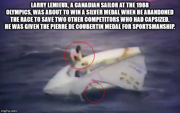 st. louis blues - Larry Lemieux.A Canadian Sailor At The 1988 Olympics, Was About To Win A Silver Medal When He Abandoned The Race To Save Two Other Competitors Who Had Capsized. He Was Given The Pierre De Coubertin Medal For Sportsmanship. imgflip.com