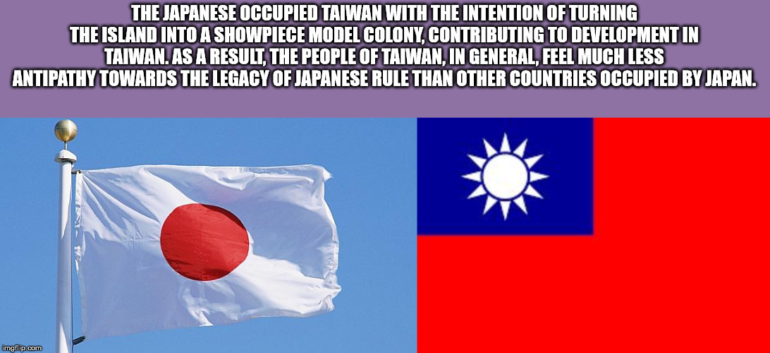flag - The Japanese Occupied Taiwan With The Intention Of Turning The Island Into A Showpiece Model Colony, Contributing To Development In Taiwan. As A Result, The People Of Taiwan, In General, Feel Much Less Antipathy Towards The Legacy Of Japanese Rule 
