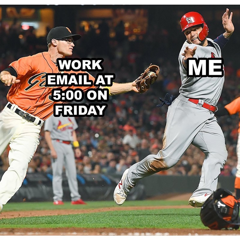 memes funny 2019 - Me Work Stemail At On Friday