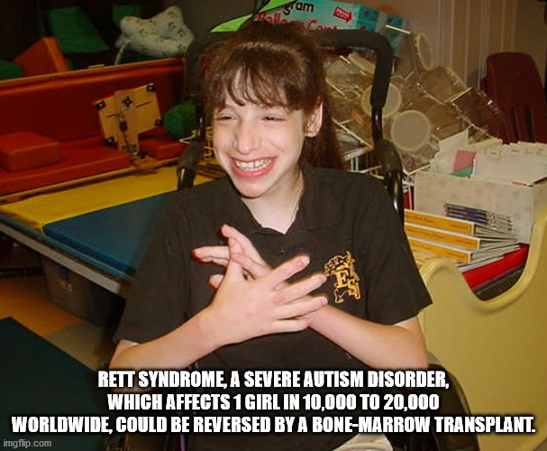 rett syndrome gif - vam Rett Syndrome, A Severe Autism Disorder, Which Affects 1 Girl In 10,000 To 20,000 Worldwide, Could Be Reversed By A BoneMarrow Transplant. imgflip.com