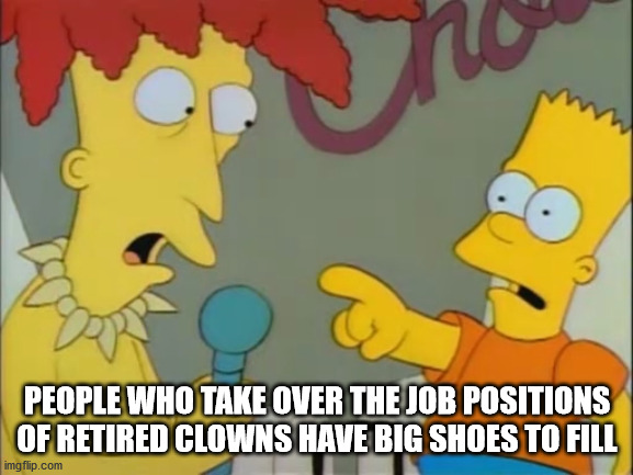 cartoon - People Who Take Over The Job Positions Of Retired Clowns Have Big Shoes To Fill imgflip.com
