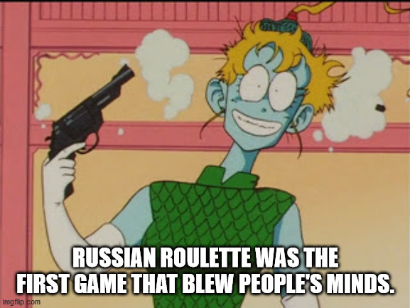 dragon ball z princess snake - Russian Roulette Was The First Game That Blew People'S Minds. imgflip.com