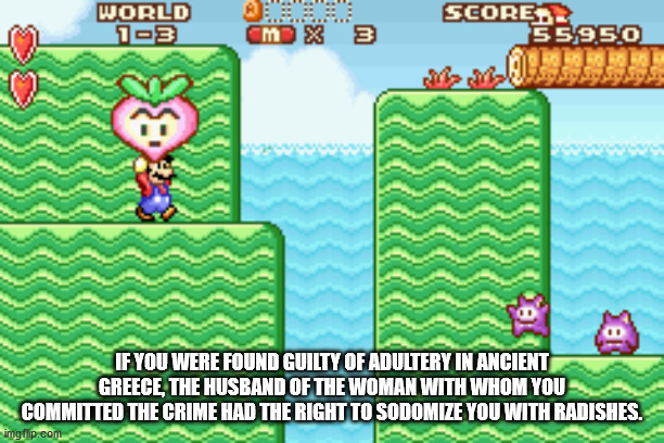 games - World 103 Cm X 3 Score. 155.950 M Ry Pio If You Were Found Guilty Of Adultery In Ancient Greece. The Husband Of The Woman With Whom You Committed The Crime Had The Right To Sodomize You With Radishes. imgflip.com
