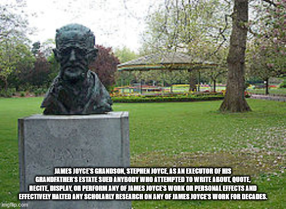 st stephen's green joyce - James Joyces Grandson, Stephen Joyce, As An Executor Of His Grandfather'S Estate Sued Anybody Who Attempted To Write About, Quote Recite Display, Or Perform Any Of James Joyce'S Work Or Personal Effects And Effectively Hated Any