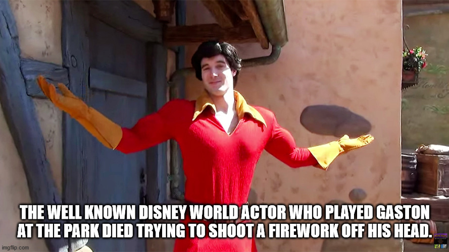 muscle - The Well Known Disney World Actor Who Played Gaston At The Park Died Trying To Shoot A Firework Off His Head. imgflip.com