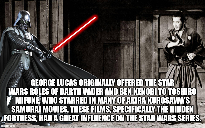 toshiro mifune - In George Lucas Originally Offered The Star Vi Wars Roles Of Darth Vader And Ben Kenobi To Toshiro Mifune Who Starred In Many Of Akira Kurosawa'S Samurai Movies. These Films, Specifically The Hidden _FORTRESS, Had A Great Influence On The