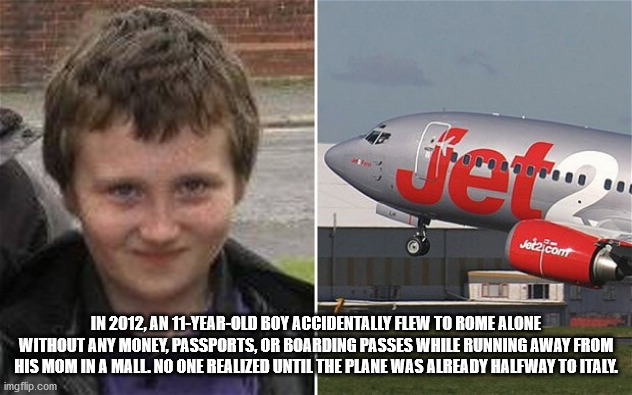 manchester airport - Jetz.com In 2012. An 11YearOld Boy Accidentally Flew To Rome Alone Without Any Money, Passports, Or Boarding Passes While Running Away From His Mom In A Mall No One Realized Until The Plane Was Already Halfway To Italy imgflip.com