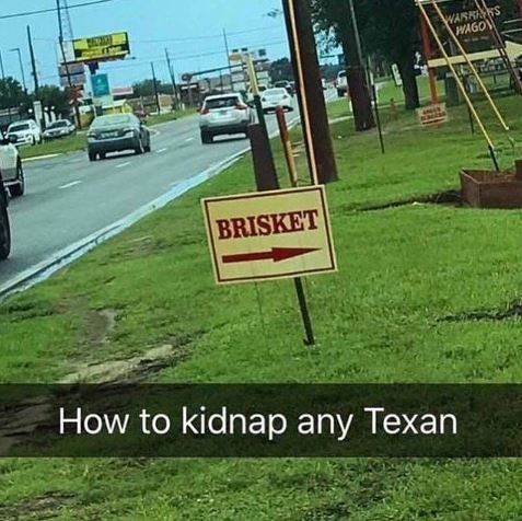 kidnap a texan - Wasily Hago Brisket How to kidnap any Texan