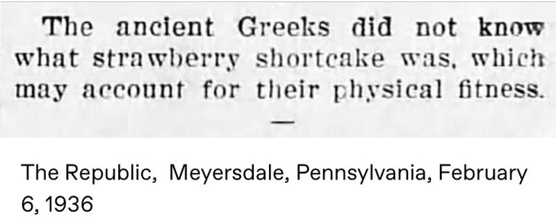 handwriting - The ancient Greeks did not know what strawberry Shortcake was, which may account for their physical fitness. The Republic, Meyersdale, Pennsylvania,