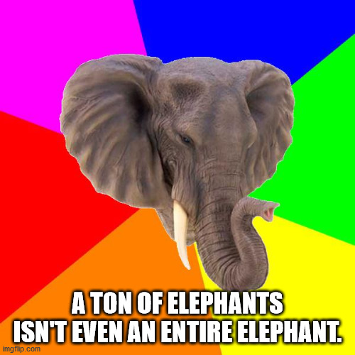 socially awkward penguin meme - A Ton Of Elephants Isnt Even An Entire Elephant. imgflip.com