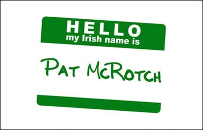 funny st patricks day - Hello my Irish name is Pat Mcrotch