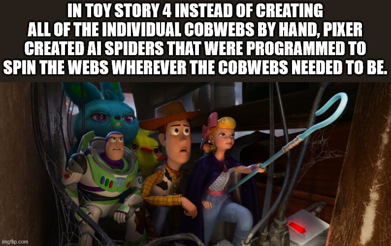 toy story 4 secrets - In Toy Story 4 Instead Of Creating All Of The Individual Cobwebs By Hand, Pixer Created Ai Spiders That Were Programmed To Spin The Webs Wherever The Cobwebs Needed To Be. imgflip.com