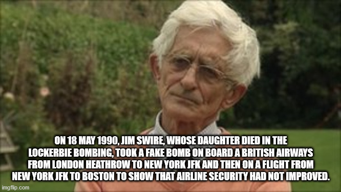 joseph ducreux meme - On , Jim Swire, Whose Daughter Died In The Lockerbie Bombing, Took A Fake Bomb On Board A British Airways From London Heathrow To New York Jfk And Then On A Flight From New York Jfk To Boston To Show That Airline Security Had Not Imp